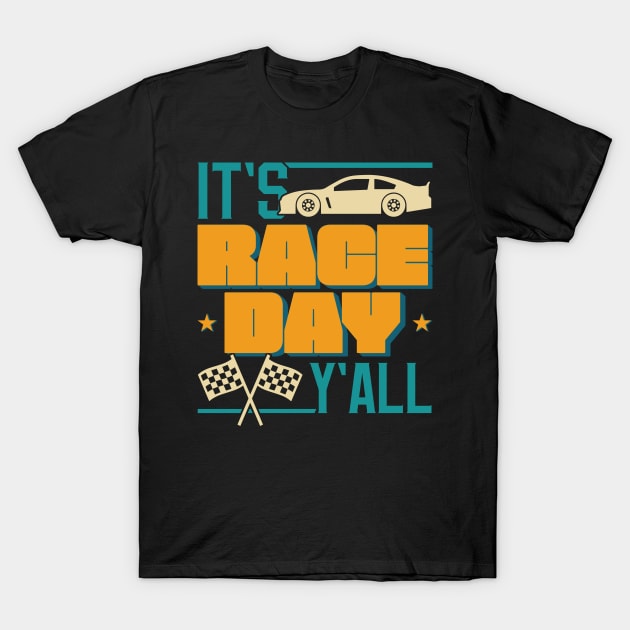 It’s A Race Day Y’all - Racing Fan T-Shirt by totalcare